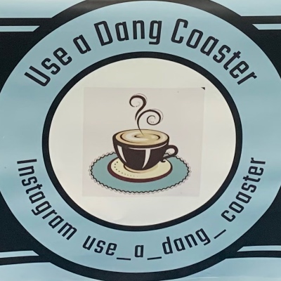 Use A Dang Coaster